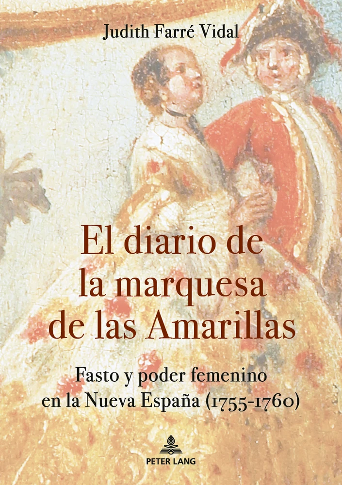 Judith Farré Vidal acaba de publicar El Diario de la marquesa de las Amarillas. Fasto y poder en la Nueva España (1755-1760)