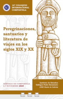 16º Coloquio Internacional Compostela. "Peregrinaciones, santuarios y literatura de viajes en los siglos XIX y XX"