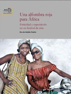 Presentación del libro "Una alfombra roja para África. Etnicidad y espectáculo en un festival de cine"