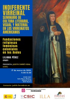 Indiferente Virreinal. Seminario de Cultura Literaria, Visual y Material en los Virreinatos Americanos: "Fundaciones religiosas femeninas coloniales en los Andes "