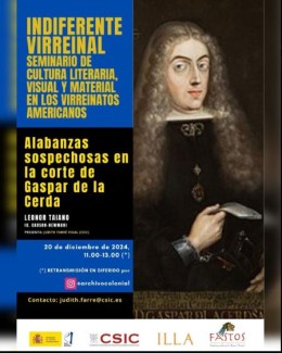 Indiferente Virreinal. Seminario de Cultura Literaria, Visual y Material en los Virreinatos Americanos: "Alabanzas sospechosas en la corte de Gaspar de la Cerda"